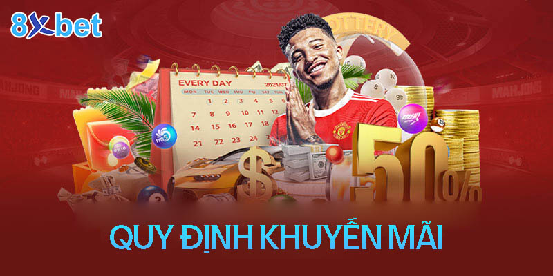 Điều khoản và điều kiện 8XBet Các quy định về chương trình khuyến mãi 8XBet