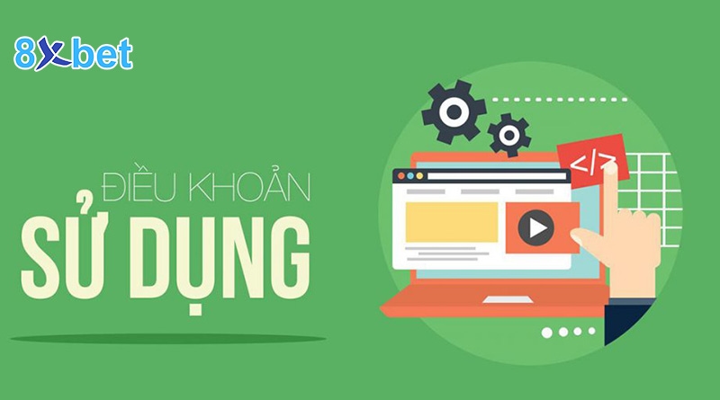 Điều khoản và điều kiện 8XBet Các quy định về tài khoản của người tham gia cá cược 8XBet