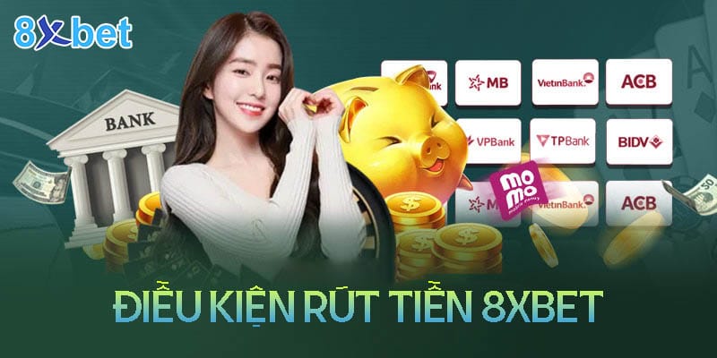 Hướng dẫn cách rút tiền 8xbet đơn giản, nhanh chóng Điều kiện rút tiền 8XBet đảm bảo công bằng và minh bạch