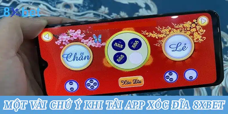 Hướng dẫn cách tải app xóc đĩa tại 8xbet chuẩn xác nhất Một vài chú ý quan trọng khi tiến hành tải app xóc đĩa 8xbet