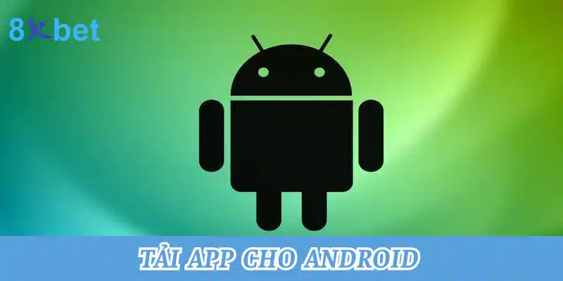 Hướng dẫn cách tải app xóc đĩa tại 8xbet chuẩn xác nhất Tải app cho Android
